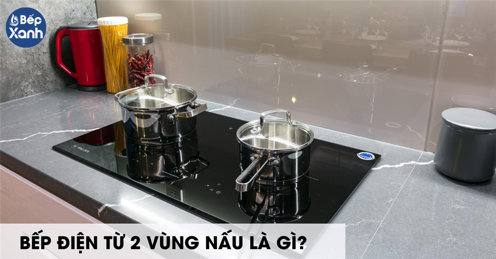 Bếp điện từ Malloca 2 vùng nấu là gì?