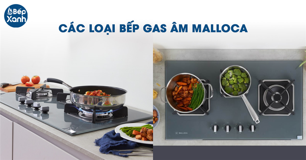 Các loại bếp gas âm Malloca hiện nay