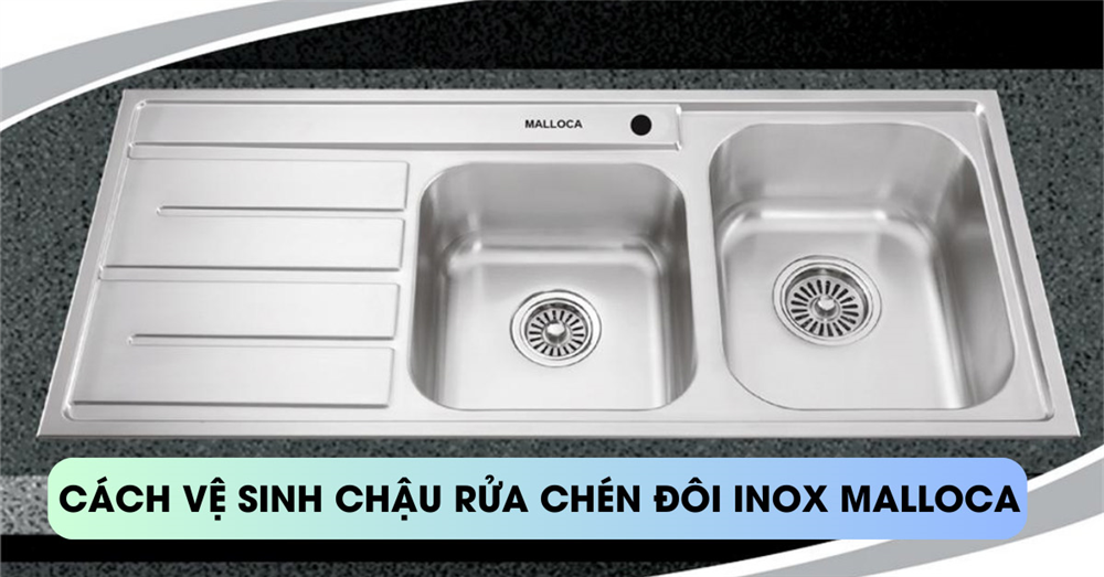 Cách vệ sinh chậu đôi malloca đúng cách