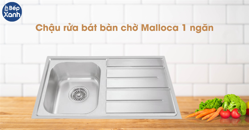 Chậu rửa chén có bàn chờ Malloca 1 ngăn