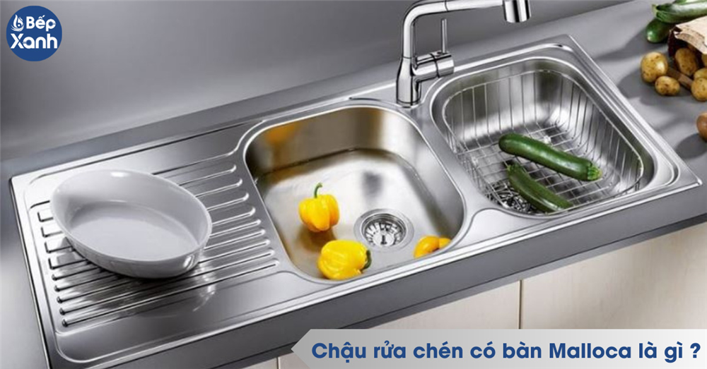 Chậu rửa chén có bàn chờ Malloca là gì ?
