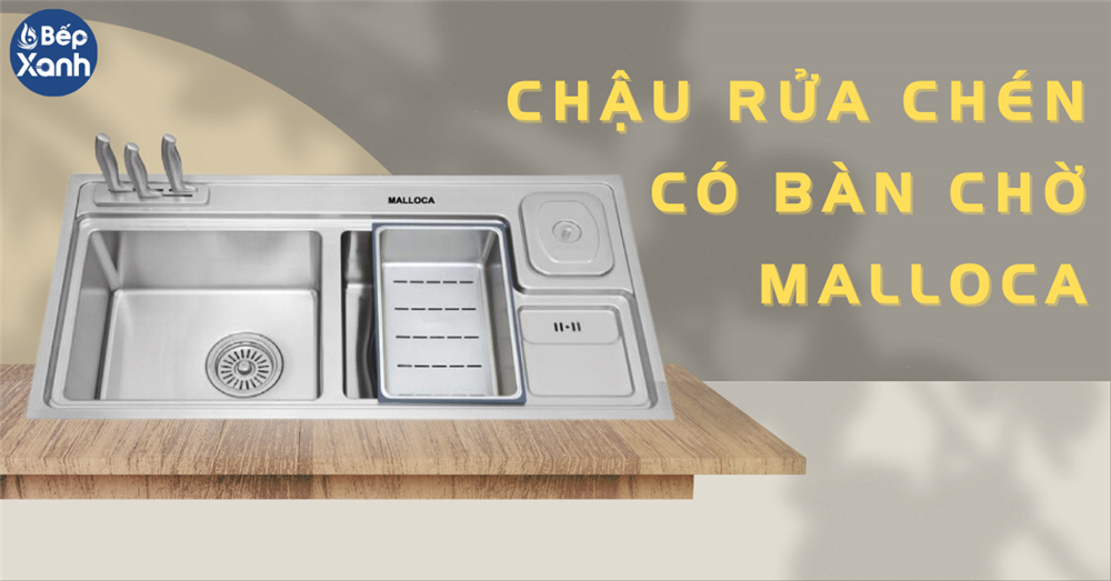 Chậu rửa chén có bàn chờ Malloca