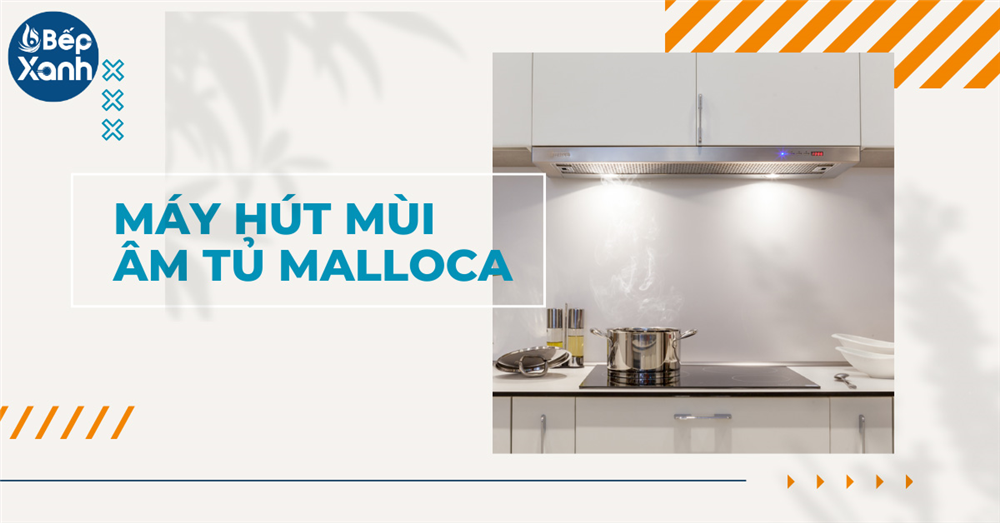 Máy hút mùi âm tủ Malloca