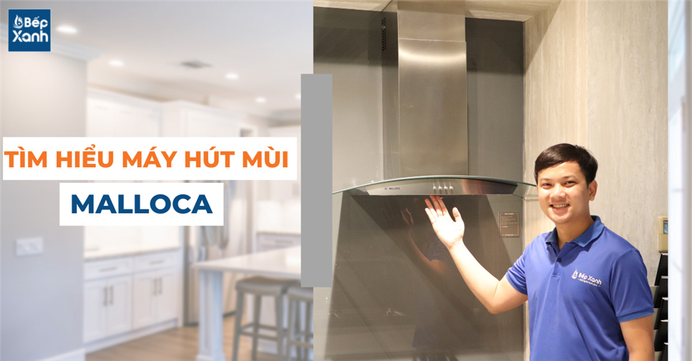 Tìm hiểu máy hút mùi Malloca