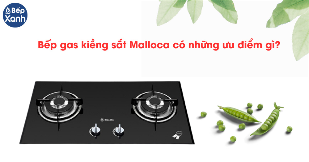 Ưu điểm của bếp gas kiềng sắt Malloca